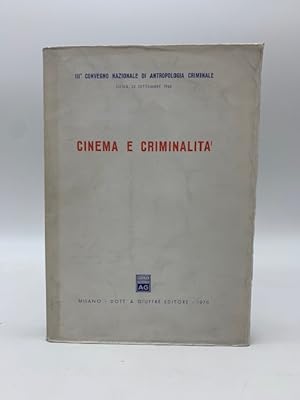 III Convegno di Antropologia criminale. Siena, 22 settembre 1968. Cinema e criminalita'