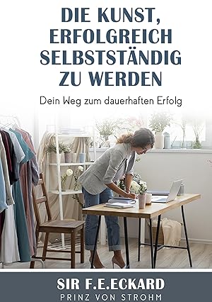Seller image for Die Kunst erfolgreich selbstaendig zu werden for sale by moluna