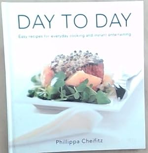Bild des Verkufers fr Day to Day: Easy Recipes for Everyday Cooking and Instant Entertaining zum Verkauf von Chapter 1