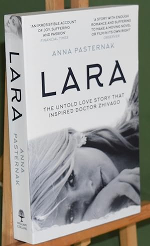 Seller image for Lara: The Untold Love Story That Inspired Doctor Zhivago. First Printing thus. Signed by the Author for sale by Libris Books