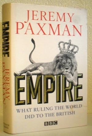 Empire - What Ruling the World Did to the British