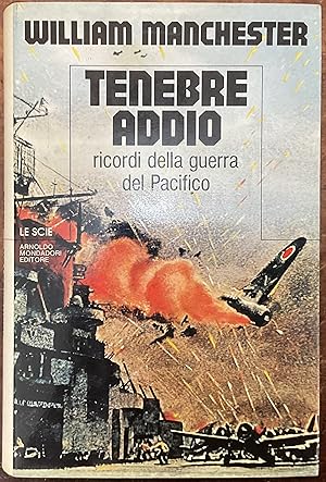 Tenebre addio. Ricordi della guerra del Pacifico