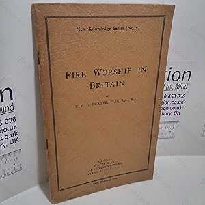 Fire Worship in Britain (New Knowledge Series, No. 4)