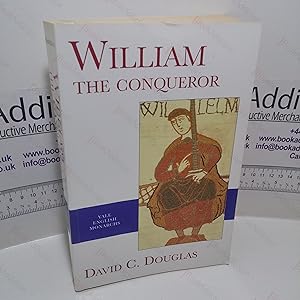 William the Conqueror : The Norman Impact Upon England (The Yale English Monarchs Series)