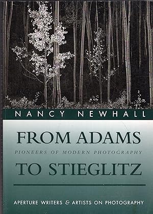 Seller image for From Adams to Stieglitz: Pioneers of Modern Photography (Aperture Writers & Artists on Photography) for sale by A Cappella Books, Inc.