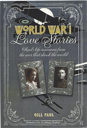 Seller image for WORLD WAR I LOVE STORIES; REAL-LIFE ROMANCES FROM THE WAR THAT SHOOK THE WORLD for sale by Columbia Books, ABAA/ILAB, MWABA