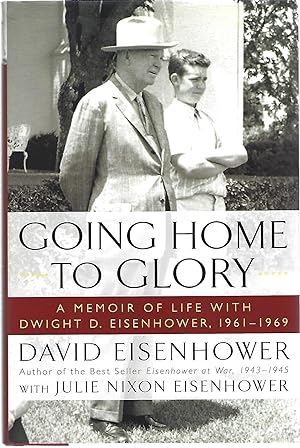 GOING HOME TO GLORY; A MEMOIR OF LIFE WITH DWIGHT D. EISHENHOWER, 1961-1969