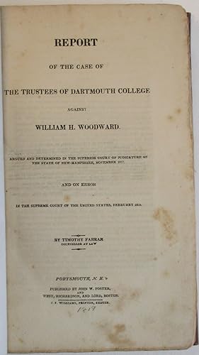 REPORT OF THE CASE OF THE TRUSTEES OF DARTMOUTH COLLEGE AGAINST WILLIAM H. WOODWARD. ARGUED AND D...