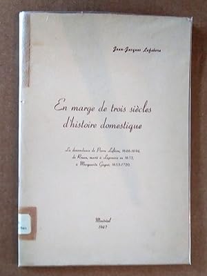 En marge de trois siècles d'histoire domestique : la descendance de Pierre Lefèvre, 1646-1694, de...