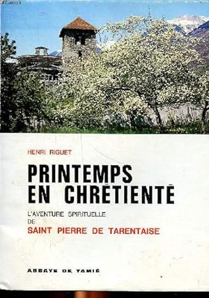 Seller image for Printemps en chrtient L'aventure spirituelle de Saint Pierre de tarentaise for sale by Le-Livre