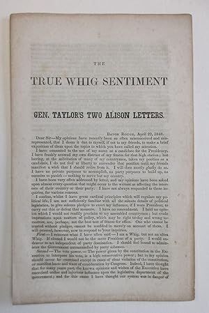 THE TRUE WHIG SENTIMENT GEN. TAYLOR'S TWO ALISON LETTERS. BATON ROUGE, APRIL 22, 1848