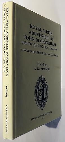 Image du vendeur pour Royal Writs Addressed To John Buckingham Bishop Of Lincoln 1363-1398 Lincoln Register 12B; A Calendar. The Publications Of Lincoln Record Society Volume 86 mis en vente par St Marys Books And Prints