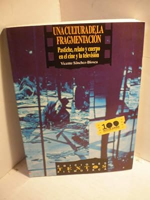 Seller image for Una cultura de la fragmentacin. Pastiche, relato y cuerpo en el cine y la televisin for sale by Librera Antonio Azorn