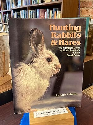 Hunting rabbits and hares: The complete guide to North America's favorite small game