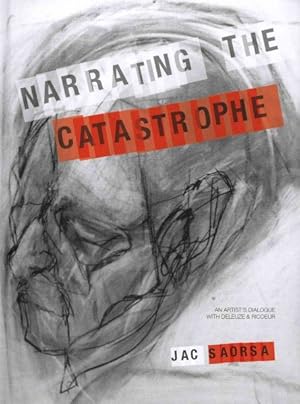 Immagine del venditore per Narrating the Catastrophe : An Artist's Dialogue With Deleuze and Ricoeur venduto da GreatBookPricesUK