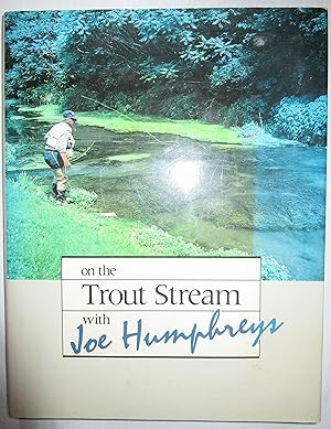 On the Trout Stream With Joe Humphreys