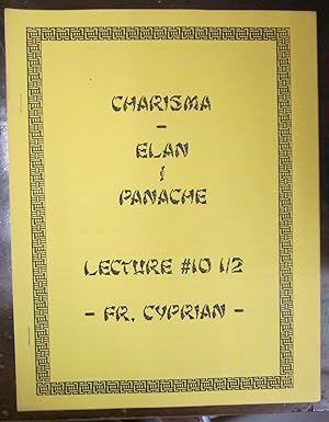 Charisma - Elan - Panache; Lecture #10 1/2