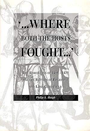 Imagen del vendedor de Where Both the Hosts Fought The Rebellions of 1469-1470 and the Battles of Edgecote and Lose-Cote-Field a la venta por Delph Books PBFA Member