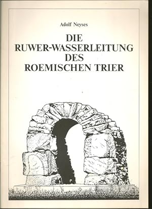 Die Ruwer-Wasserleitung des roemischen Trier.