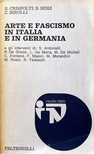 ARTE E FASCISMO IN ITALIA E IN GERMANIA. INTERVENTI DI: SERGIO ANTONIELLI, RAFFAELE DE GRADA, LUC...