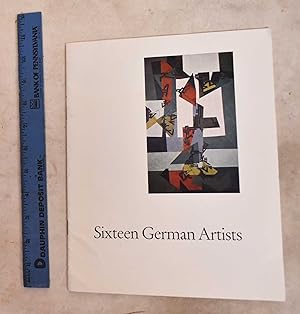 Sixteen German artists : An exhibition organized under the sponsorship of the Embassy of the Fede...