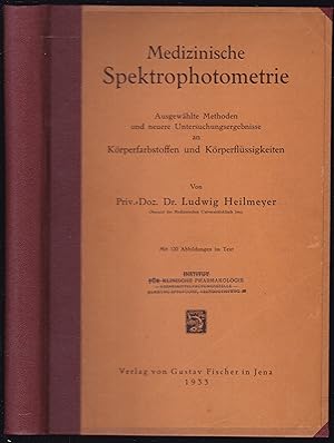 Bild des Verkufers fr Medizinische Spektrophotometrie. Ausgewhlte Methoden und neuere Untersuchungsergebnisse an Krperfarbstoffen und Krperflssigkeiten. Mit 120 Abbildungen im Text zum Verkauf von Graphem. Kunst- und Buchantiquariat