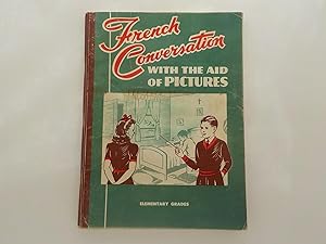 French Conversation with the Aid of Pictures - Elementary Grades