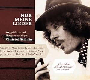 Seller image for Christof Sthlin-Nur Meine Lieder : Weggefhrten und Liedgenossen singen Christof Sthlin for sale by AHA-BUCH GmbH