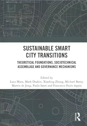 Seller image for Sustainable Smart City Transitions : Theoretical Foundations, Sociotechnical Assemblage and Governance Mechanisms for sale by GreatBookPricesUK