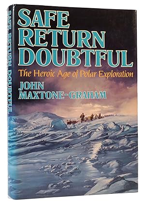 Seller image for SAFE RETURN DOUBTFUL The Heroic Age of Polar Exploration for sale by Rare Book Cellar