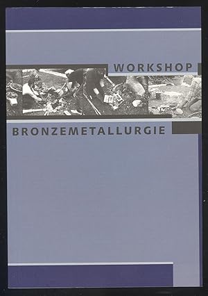 Bild des Verkufers fr Workshop "Bronzemetallurgie" in Halle (Saale) 02. bis 05. Mai 1996, Landesamt fr Archologie - Landesmuseum fr Vorgeschichte - Sachsen-Anhalt. zum Verkauf von Versandantiquariat Markus Schlereth