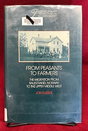 From Peasants to Farmers: The Migration from Balestrand, Norway, to the Upper Middle West (Interd...