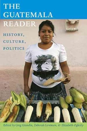 Bild des Verkufers fr Guatemala Reader : History, Culture, Politics zum Verkauf von GreatBookPricesUK