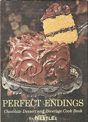Perfect Endings: Chocolate Dessert And Beverage Cook Book