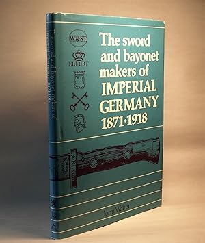 Immagine del venditore per Sword & Bayonet Makers of Imperial Germany 1871- 1918. venduto da Anthony Clark