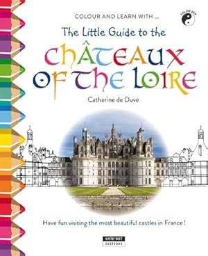 Seller image for The Little Guide to the Chateaux of the Loire (Colour Zen) for sale by WeBuyBooks