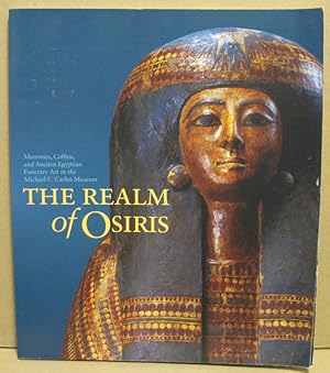 Bild des Verkufers fr The Realism of Osiris. Mummies, Coffins and Ancient Egyptian Funerary in the Michael C. Carlos Museum. zum Verkauf von Nicoline Thieme