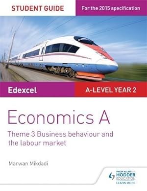 Bild des Verkufers fr Edexcel Economics A Student Guide: Theme 3 Business behaviour and the labour market zum Verkauf von WeBuyBooks