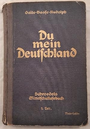 Du mein Deutschland. Ein Buch von unseres Volkes Tun und Dichten. Schroedels Mittelschullesebuch ...