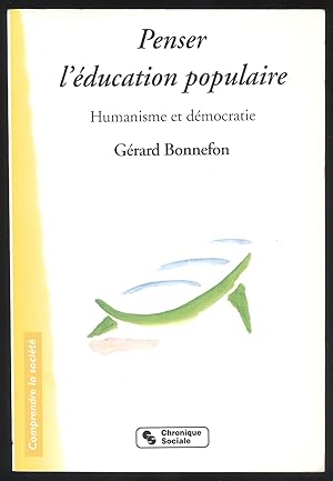 Image du vendeur pour Penser l'education populaire. Humanisme et democratie. mis en vente par Versandantiquariat Markus Schlereth