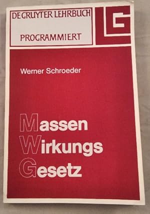 Massenwirkungsgesetz. Programmiertes Lehrbuch für Studierende der Chemie sowie der Natur- und Ing...