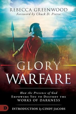 Bild des Verkufers fr Glory Warfare : How the Presence of God Empowers You to Destroy the Works of Darkness zum Verkauf von AHA-BUCH GmbH