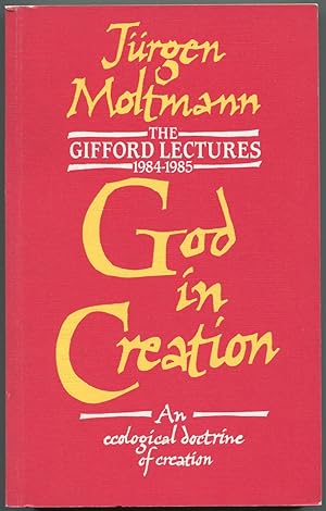 Bild des Verkufers fr God in Creation: An Ecological Doctrine of Creation. The Gifford Lectures 1984-1985 zum Verkauf von Between the Covers-Rare Books, Inc. ABAA