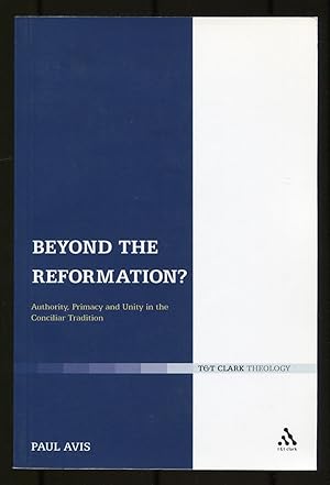 Seller image for Beyond the Reformation?: Authority, Primacy and Unity in the Conciliar Tradition for sale by Between the Covers-Rare Books, Inc. ABAA