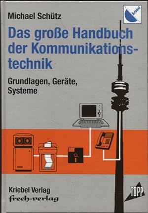 Das grosse Handbuch der Kommunikationstechnik Grundlagen, Geräte, Systeme