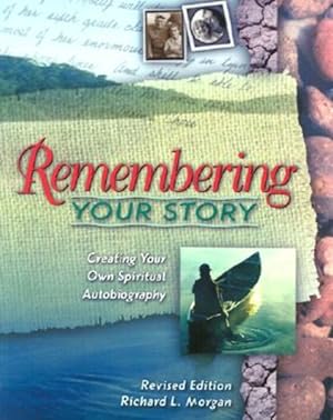 Bild des Verkufers fr Remembering Your Story : Creating Your Own Spiritual Autobiography zum Verkauf von GreatBookPrices