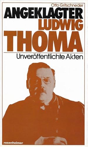 Angeklagter Ludwig Thoma Unveröffentlichte Akten (Signierung des Autors) Rosenheimer Raritäten