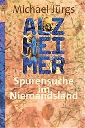 Alzheimer. Spurensuche im Niemandsland