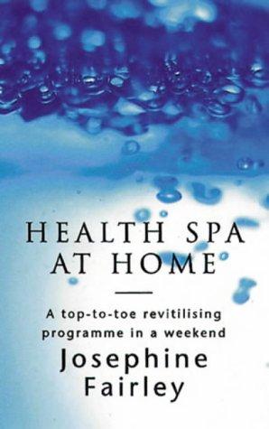 Image du vendeur pour Health Spa At Home: A Top-to-toe Revitilising Programme in a Weekend (The feel good factor) mis en vente par WeBuyBooks
