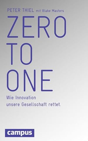 Seller image for Zero to One: Wie Innovation unsere Gesellschaft rettet : Wie Innovation unsere Gesellschaft rettet for sale by AHA-BUCH